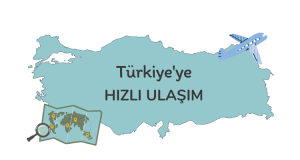 Türkiye'ye Hızlı Ulaşım